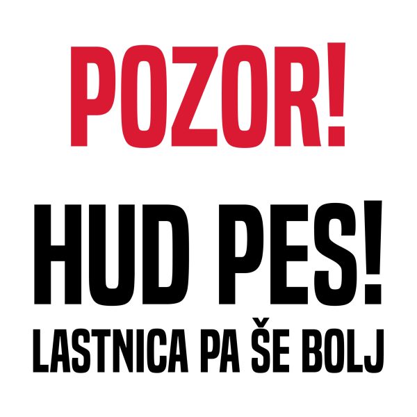 Pozor hud pes! lastnica pa še bolj